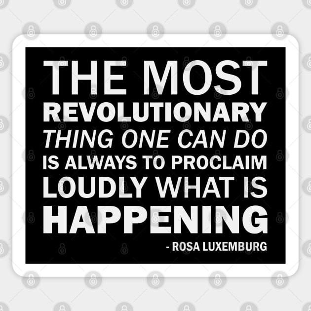 The most revolutionary thing one can do is always to proclaim loudly what is happening (white) Sticker by Everyday Inspiration